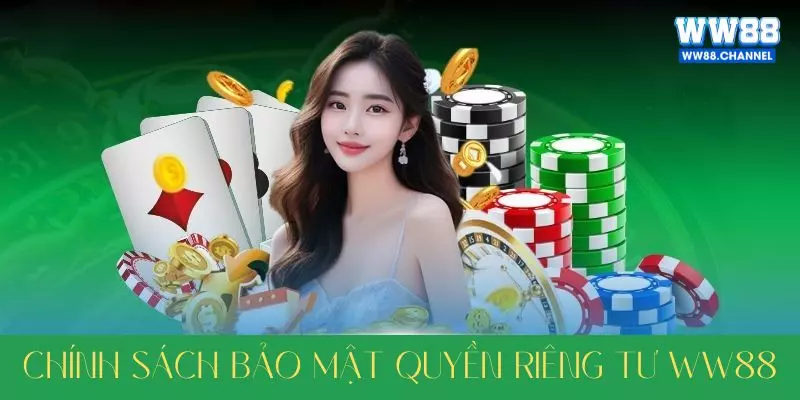 Chính sách quyền riêng tư WW88 khi tham gia là gì?